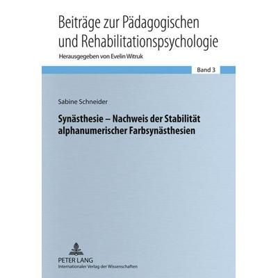 Synästhesie – Nachweis der Stabilität alphanumerischer Farbsynästhesien, Gebundene Ausgabe von Sabine Schneider, Peter Lang GmbH, Internationaler