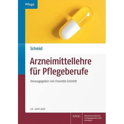 Arzneimittellehre für Pflegeberufe, Taschenbuch von Beat Schmid,Christian Bannert, Wissenschaftliche Verlagsgesellschaft, 978-3-8047-4332-8