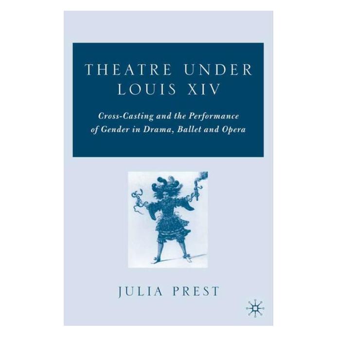 Palgrave Macmillan Prest:Theatre Under Louis XIV (Englisch, Hardcover, J. Prest) (63372523)