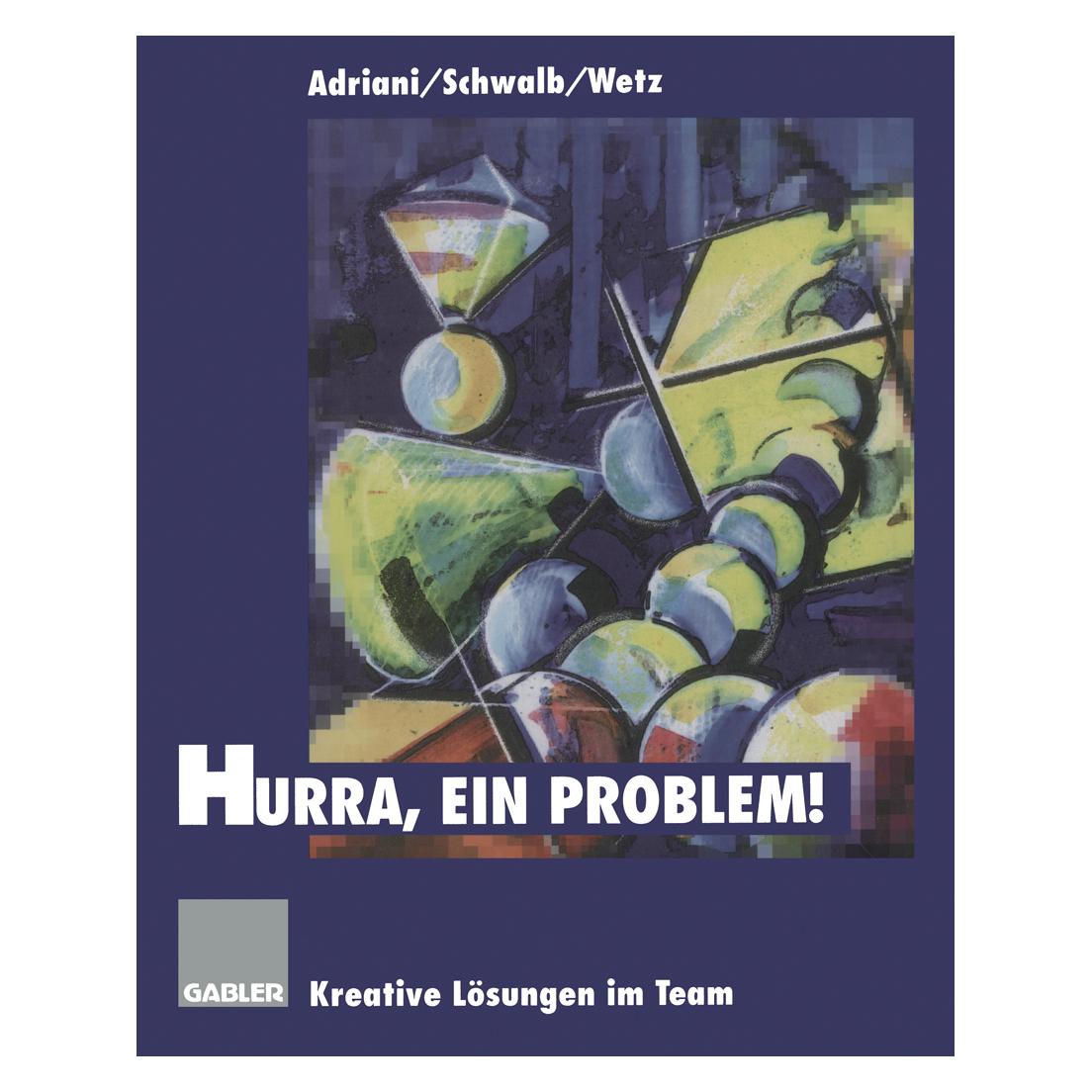 Gabler Hurra, ein Problem! (Deutsch, Softcover, Brigitte A Adriani, Rainer Wetz, Ulrich Schwalb) (55528566)