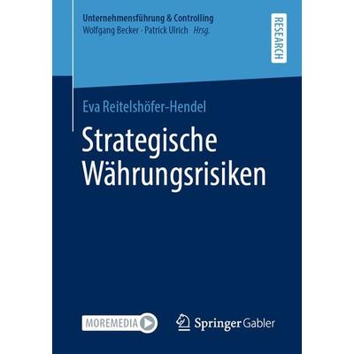 Strategische Währungsrisiken, Taschenbuch von Eva Reitelshöfer-Hendel, Springer Fachmedien Wiesbaden GmbH, 978-3-658-34307-1