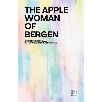 The Apple Woman of Bergen And Other Bilingual Dutch-English Short Stories, Taschenbuch von Pomme Bilingual, Pomme Bilingual