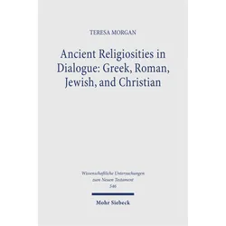 Ancient Religiosities in Dialogue: Greek, Roman, Jewish, and Christian, Fachbücher von Teresa Morgan