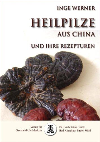 Inge Werner - Heilpilze aus China: und ihre Rezepturen - Preis vom 10.10.2026 11:48:34 h