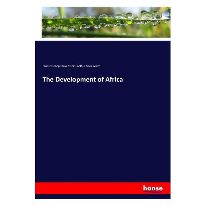 Hansebooks The Development of Africa (Englisch, Softcover, Arthur Silva White, Ernest George Ravenstein) (55920463)