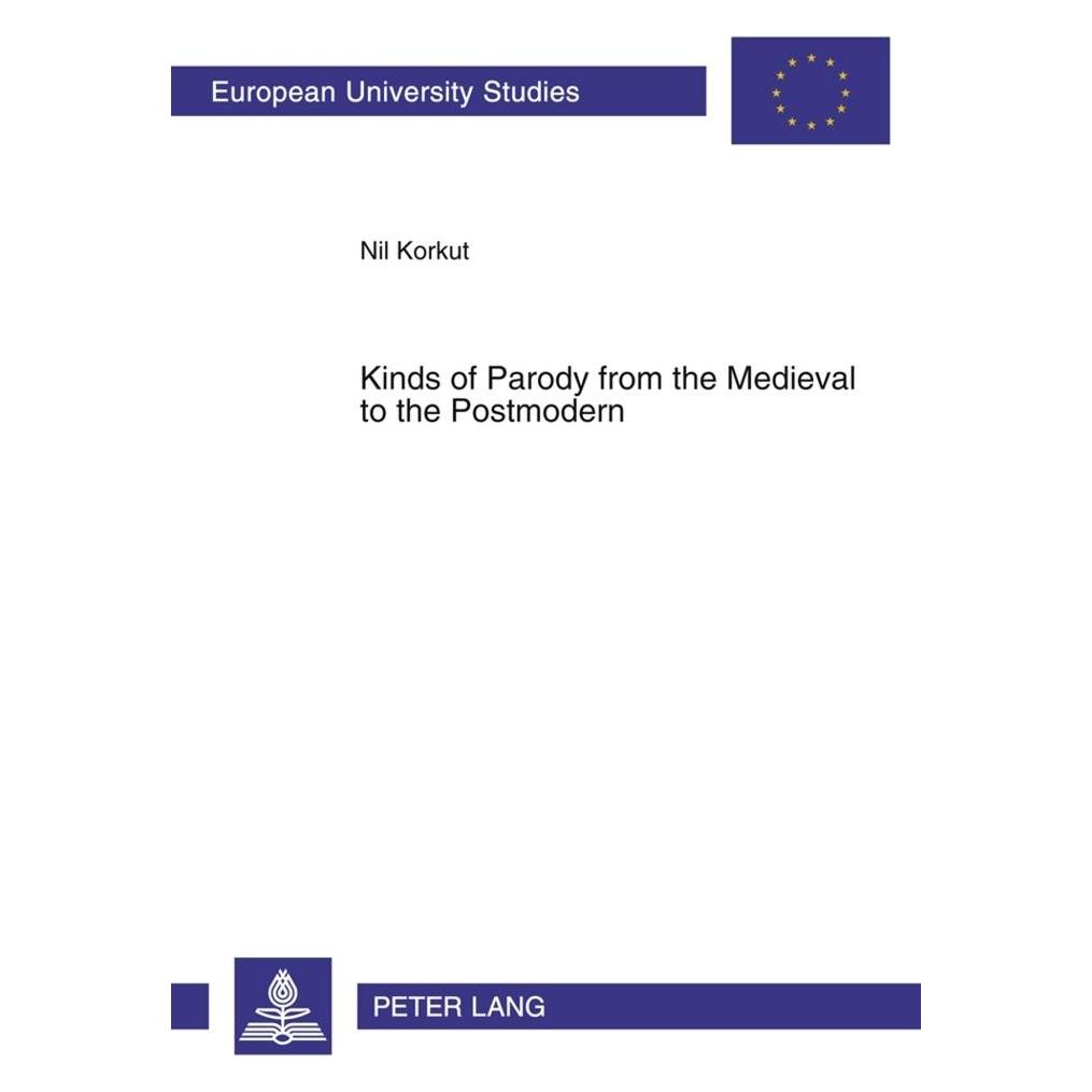 Peter Lang Kinds of Parody from the Medieval to the Postmodern (Englisch, Softcover, Nil Korkut) (56031218)