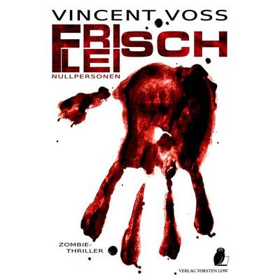 Frischfleisch, Taschenbuch von Vincent Voss, Low, Torsten, 978-3-940036-38-4