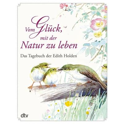 Vom Glück, mit der Natur zu leben, Gebundene Ausgabe von Edith Holden, dtv, 978-3-423-28027-3