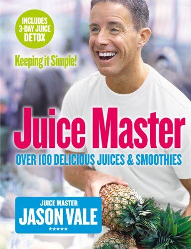 Jason Vale - Juice Master Keeping it Simple: Over 100 Delicious Juices and Smoothies - Preis vom 07.10.2026 11:45:10 h