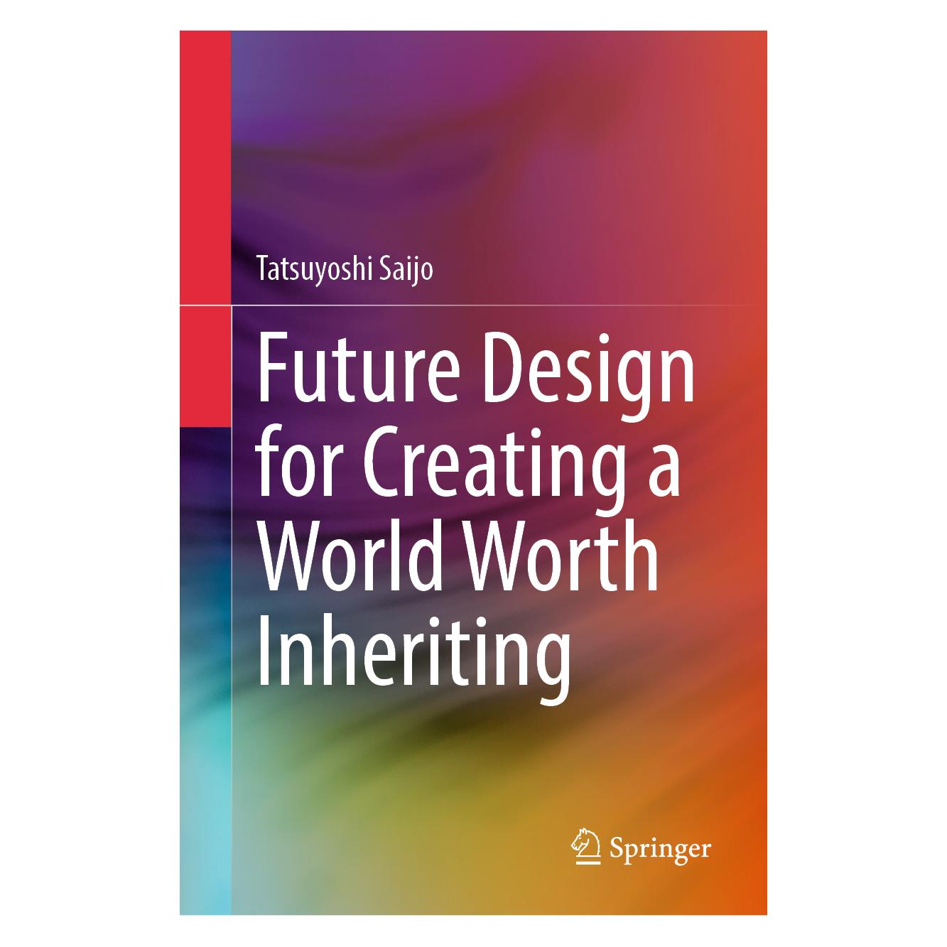 Springer Future Design for Creating a World Worth Inheriting (Englisch, Hardcover, Tatsuyoshi Saijo) (63711603)