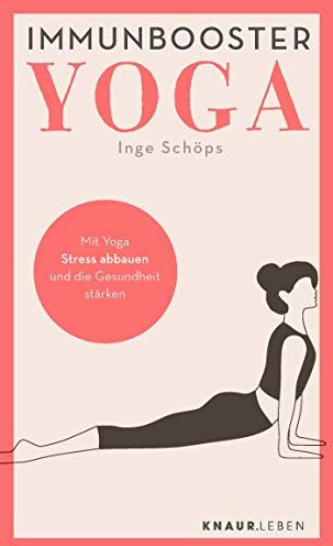 Inge Schöps - Immunbooster Yoga: Mit Yoga Stress abbauen und die Gesundheit stärken (Natürliche Stärkung des Immunsystems) - Preis vom 09.10.2026 07:28:09 h