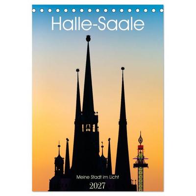 Halle/Saale - Meine Stadt im Licht (Tischkalender 2027 DIN A5 hoch), CALVENDO Monatskalender