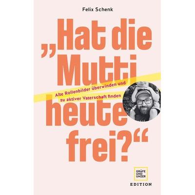 „Hat die Mutti heute frei?'; Taschenbuch von Felix Schenk, Gräfe und Unzer Edition, 978-3-8338-8832-8