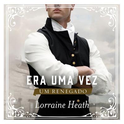 Era uma vez um renegado - Lorraine Heath, Audio, 9786559702435
