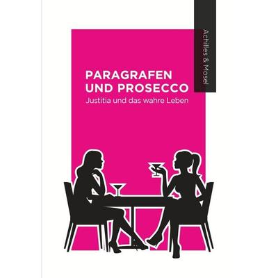 Paragrafen und Prosecco, Taschenbuch von Katharina Mosel,Janine Achilles, Tolino media, 978-3-7546-3765-4