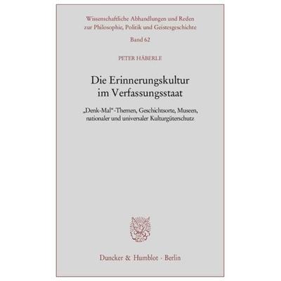 Die Erinnerungskultur im Verfassungsstaat., Taschenbuch von Peter Häberle, Duncker & Humblot, 978-3-428-13563-9