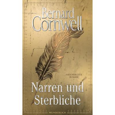 Narren und Sterbliche, Gebundene Ausgabe von Bernard Cornwell, ROWOHLT Wunderlich