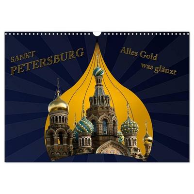 St. Petersburg - Alles Gold was glänzt (Wandkalender 2026 DIN A3 quer), CALVENDO Monatskalender