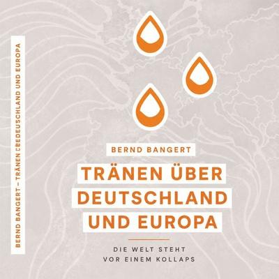 Tränen über Deutschland und Europa (Copy) - Bernd Bangert, Audio, 4070169139596