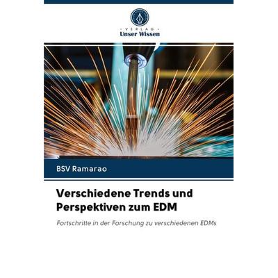 Verschiedene Trends und Perspektiven zum EDM, Taschenbuch von BSV Ramarao, BoD - Books on Demand, 978-620-2-97215-4