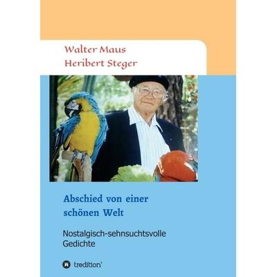 Abschied von einer schönen Welt, Taschenbuch von Walter Maus, Tredition, 978-3-7469-1204-2