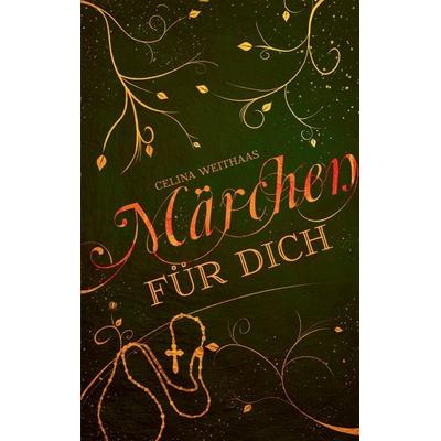 Märchen für Dich, Taschenbuch von Celina Weithaas, Tredition, 978-3-384-63820-5