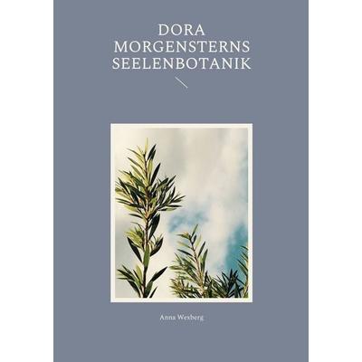 Dora Morgensterns Seelenbotanik, Taschenbuch von Anna Wexberg, BoD – Books on Demand, 978-3-695-10267-9
