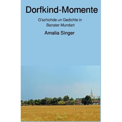 Dorfkind-Momente, Taschenbuch von Amalia Singer, Epubli, 978-3-7529-3876-0