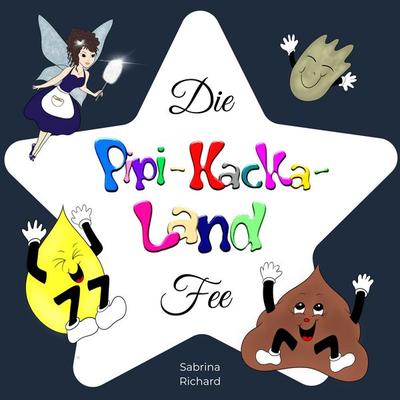 Die Pipi-Kacka-Land-Fee - Sabrina Richard, Audio, 4067248506943