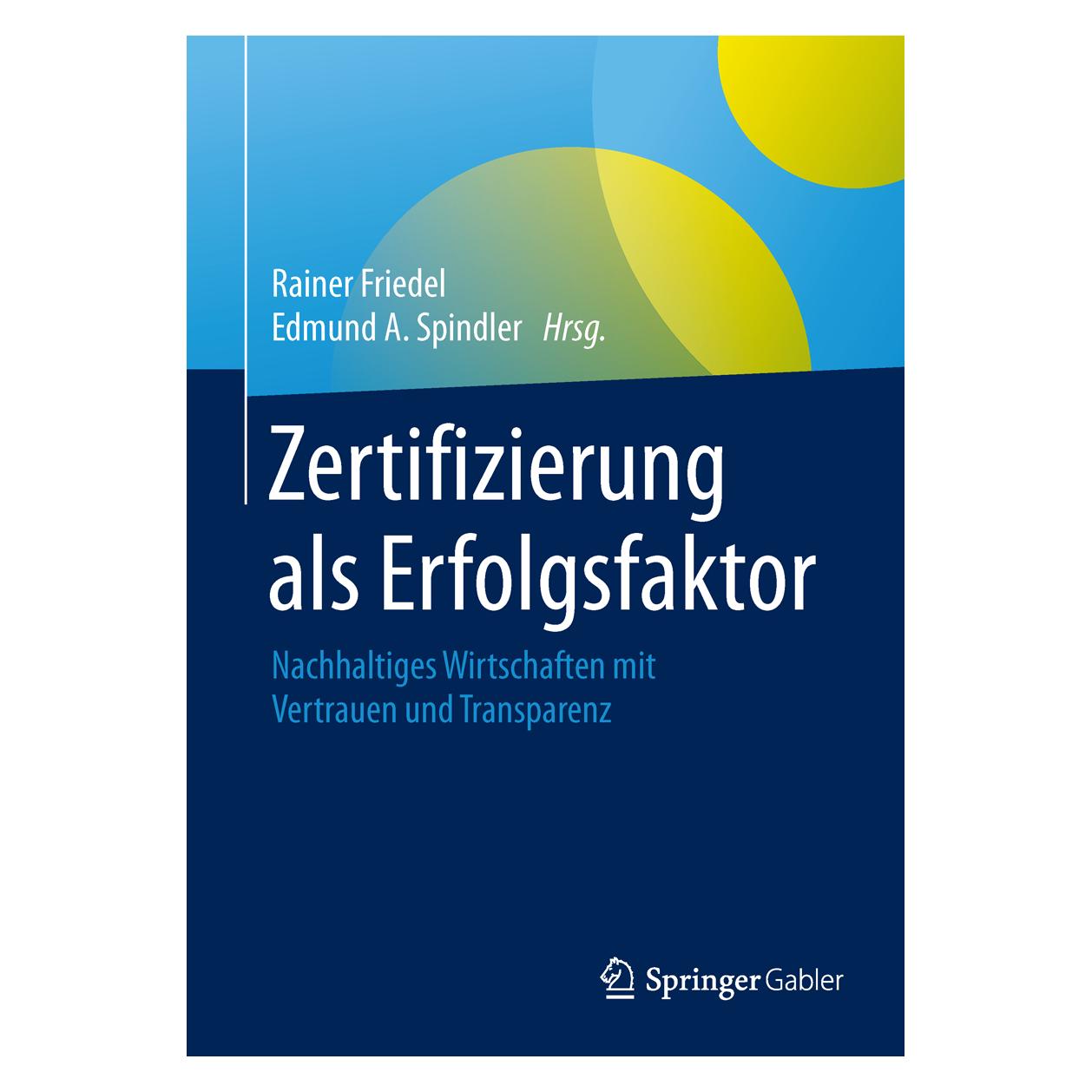 Springer Zertifizierung als Erfolgsfaktor (Deutsch, Hardcover, Edmund A. Spindler, Rainer Friedel) (9783658097004)