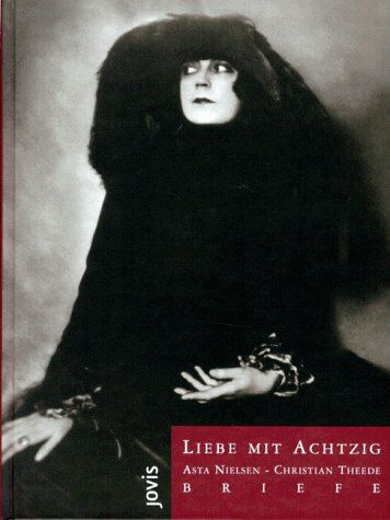 Asta Nielsen - Liebe mit Achtzig. Briefe 1964 - 1970 - Preis vom 30.09.2026 22:30:23 h