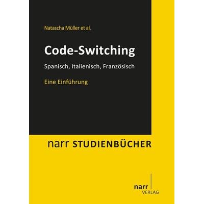 Code-Switching, Gebundene Ausgabe von Natascha Müller,Laia Arnaus Gil,Nadine Eichler,Jasmin Geveler,Malin Hager, Narr Francke Attempto,