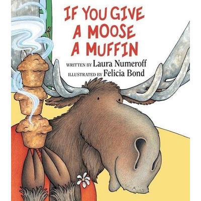 If You Give a Moose a Muffin, Gebundene Ausgabe von Laura Joffe Numeroff, HarperCollins, 978-0-06-024405-7