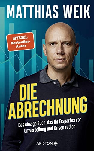 Matthias Weik - Die Abrechnung: Das einzige Buch, das Ihr Erspartes vor Umverteilung und Krisen rettet - Der Finanz-Realist und fünffache Bestseller-Autor - Preis vom 09.10.2026 07:28:09 h