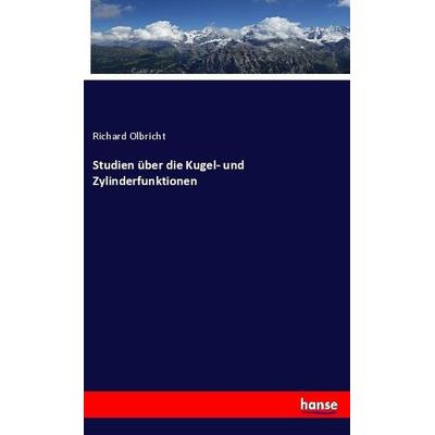 Studien über die Kugel- und Zylinderfunktionen, Taschenbuch von Richard Olbricht, Hansebooks, 978-3-7446-1283-8