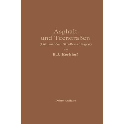 Asphaltstraßen und Teerstraßen, Taschenbuch von B.J. Kerkhof,E. Ilse, Springer Berlin, 978-3-642-89334-6