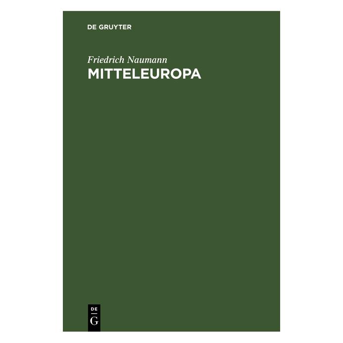 De Gruyter Naumann:Mitteleuropa (Deutsch, Hardcover, Friedrich Naumann) (67780634)
