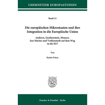 Die europäischen Mikrostaaten und ihre Integration in die Europäische Union., Taschenbuch von Katrin Friese, Duncker & Humblot, 978-3-428-13519-6
