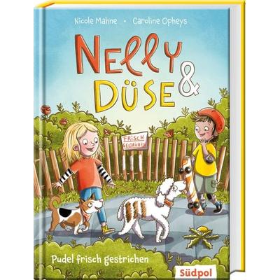 Nelly & Düse - Pudel frisch gestrichen, Gebundene Ausgabe von Nicole Mahne,Caroline Opheys, Südpol Verlag GmbH