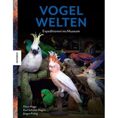 Vogelwelten, Gebundene Ausgabe von Klaus Nigge,Karl Schulze-Hagen, Knesebeck, 978-3-95728-410-5
