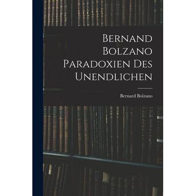 Bernand Bolzano Paradoxien des Unendlichen, Taschenbuch von Bernard Bolzano, Legare Street Press, 978-1-01-607055-3