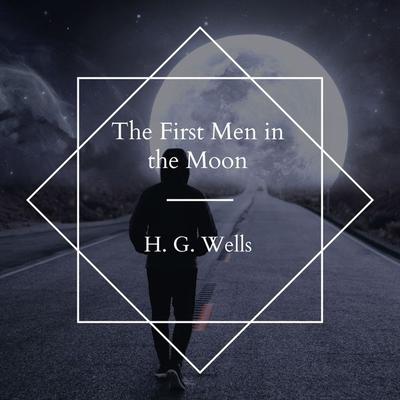 The First Men in the Moon - H.G. Wells, Audio, 4061707507700