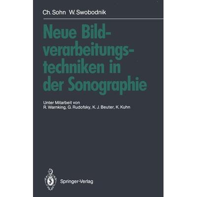 Neue Bildverarbeitungstechniken in der Sonographie, Taschenbuch von Christof Sohn,Werner Swobodnik, Springer Berlin, 978-3-642-76127-0