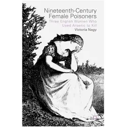 Nineteenth-Century Female Poisoners, Fachbücher von V. Nagy