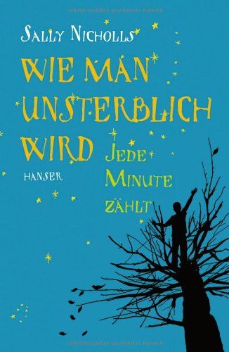 Sally Nicholls - Wie man unsterblich wird: Jede Minute zählt - Preis vom 13.10.2026 19:28:25 h