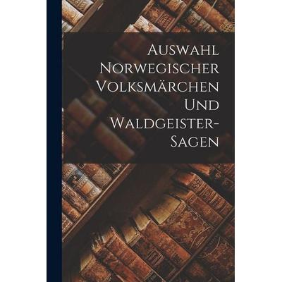 Auswahl Norwegischer Volksmärchen Und Waldgeister-Sagen, Taschenbuch von Anonymous, Legare Street Press, 978-1-01-850701-9