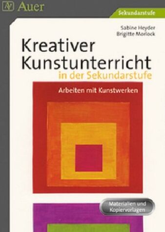 Sabine Heyder - Kreativer Kunstunterricht in der Sekundarstufe: Arbeiten mit Kunstwerken (5. bis 10. Klasse) - Preis vom 11.10.2026 03:10:56 h