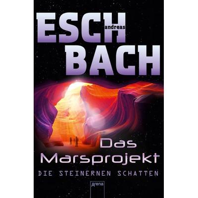 Das Marsprojekt (4). Die steinernen Schatten, Taschenbuch von Andreas Eschbach, Arena, 978-3-401-51292-1
