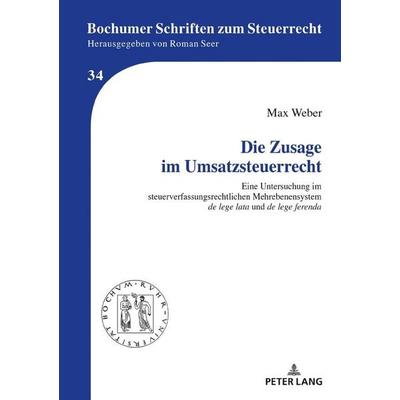 Die Zusage im Umsatzsteuerrecht, Gebundene Ausgabe von Max Weber, Peter Lang GmbH, Internationaler Verlag der Wissenschaften, 978-3-631-77339-0