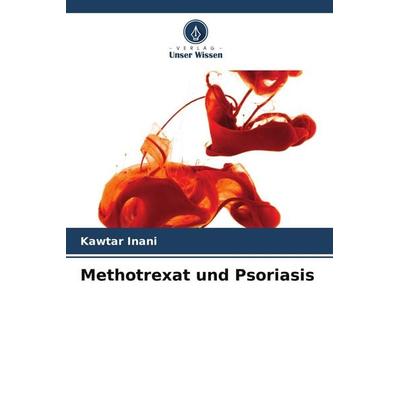 Methotrexat und Psoriasis, Taschenbuch von Kawtar Inani, Verlag Unser Wissen, 978-620-5-79314-5